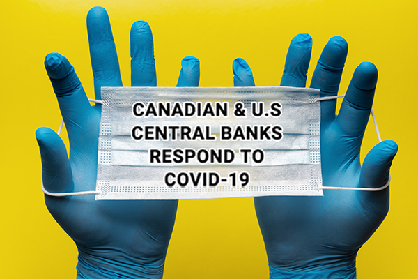 Canadian and U.S. central banks respond to COVID-19